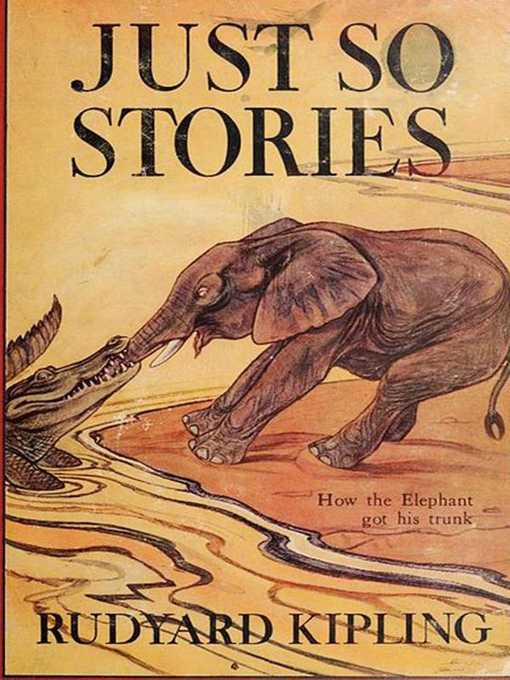 Title details for Just So Stories by Rudyard Kipling - Available